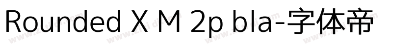 Rounded X M 2p bla字体转换 Rounded X M 2p bla字体转换